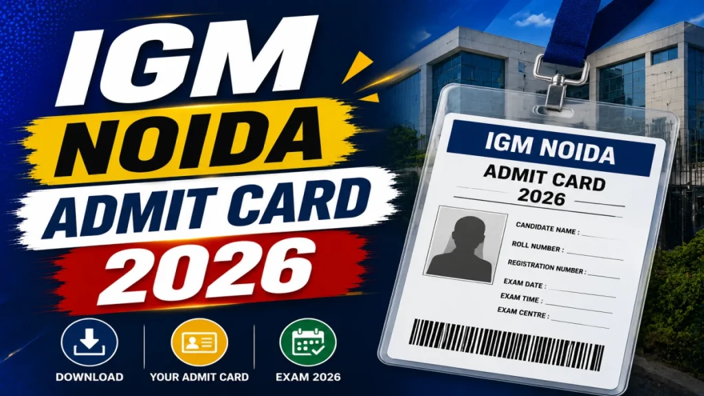 IGM Noida Admit Card 2026, IGM Admit Card 2026, India Government Mint Admit Card 2026, IGM Noida Hall Ticket 2026, India Government Mint Noida Admit Card, SPMCIL IGM Admit Card 2026, IGM Recruitment Admit Card 2026, IGM Noida CBT Admit Card 2026, India Government Mint Hall Ticket Download, IGM Noida Exam Date 2026