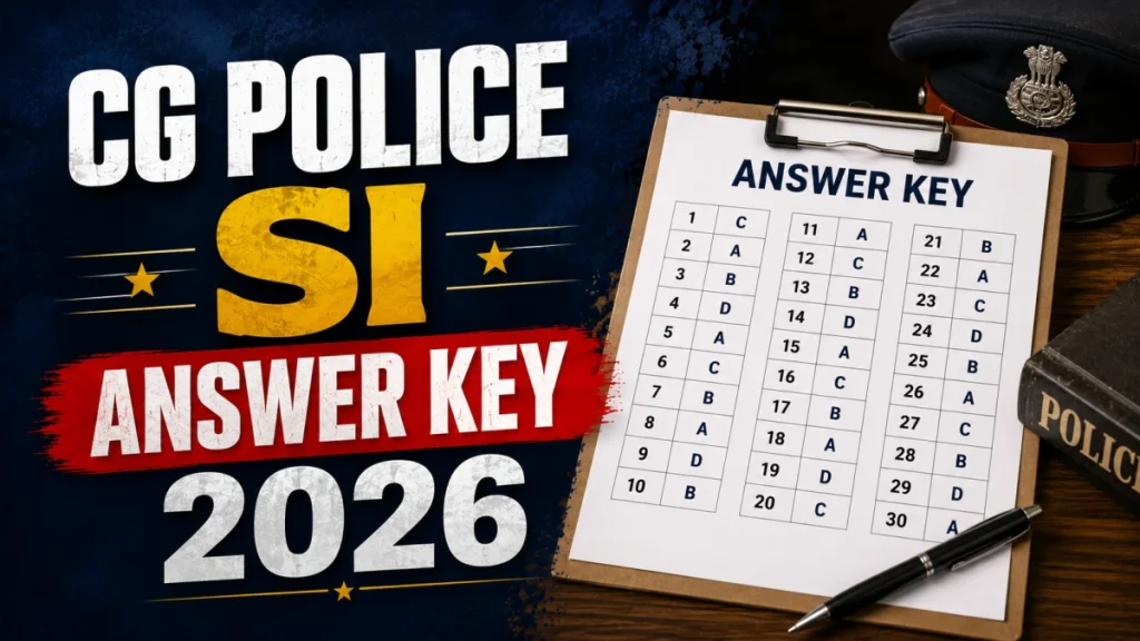 CG Police SI Answer Key 2026 - Objection Link, Dates & Model Answers » Sarkari Officer CG Police SI Answer Key 2026 - Objection Link, Dates & Model Answers