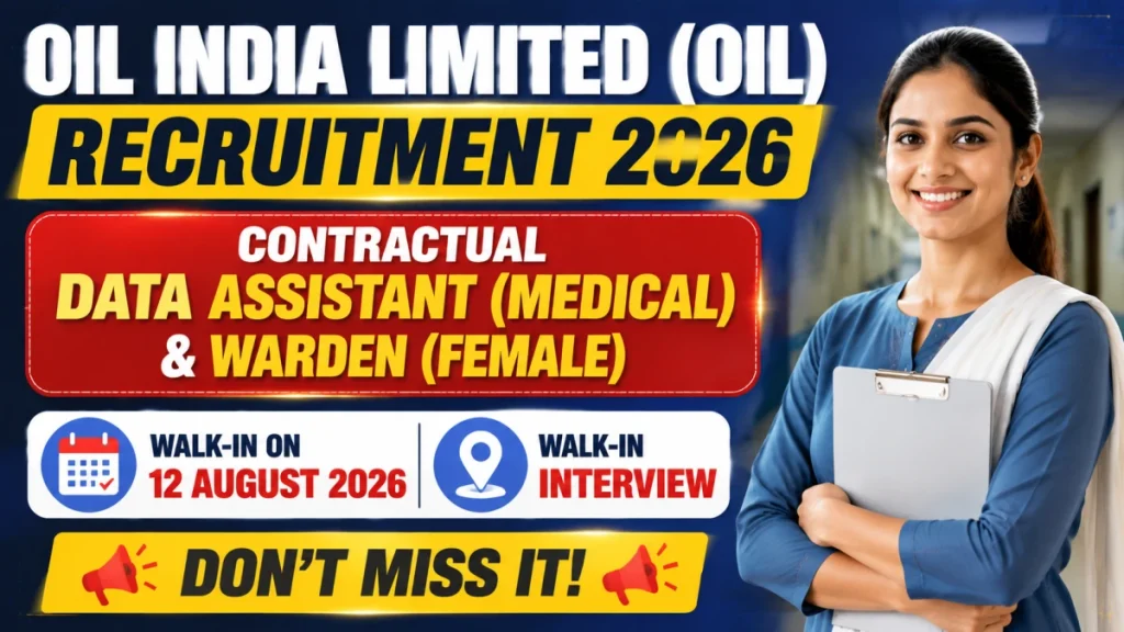 Oil India Limited (OIL) Recruitment 2026 for Contractual Data Assistant (Medical) & Warden (Female) - Walk-In on 12 August 2026
