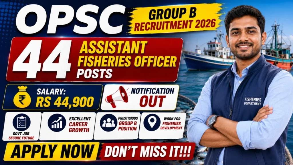 OPSC Group B Recruitment 2026 Notification Out - Apply Online for 44 Assistant Fisheries Officer Posts » Sarkari Officer OPSC Group B Recruitment 2026 Notification Out - Apply Online for 44 Assistant Fisheries Officer Posts