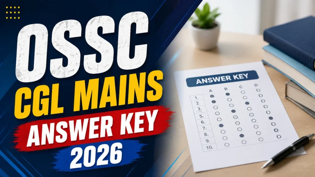 OSSC CGL Mains Answer Key 2026 - Release Date, Download Link & Objection Process » Sarkari Officer OSSC CGL Mains Answer Key 2026 - Release Date, Download Link & Objection Process