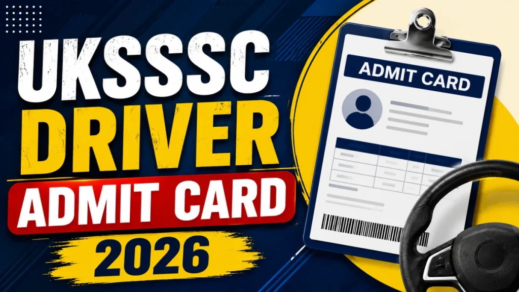 UKSSSC Driver Admit Card 2026 - Download Link, Exam Date and Documents