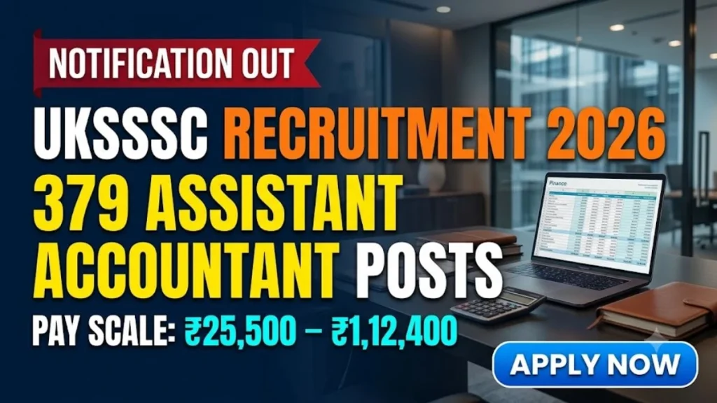 UKSSSC Assistant Accountant Recruitment 2026: Apply Online for 379 Lekhakar, Sahayak Lekhakar & Cashier Posts