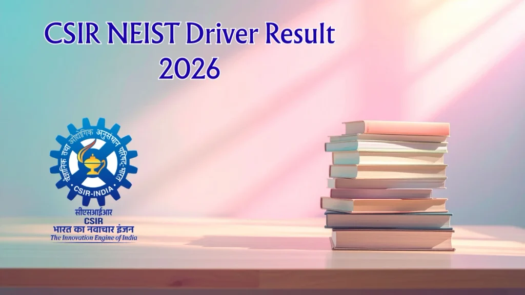 CSIR NEIST Driver Result 2026 - Check Shortlisted Candidates List Out CSIR NEIST Driver Result 2026