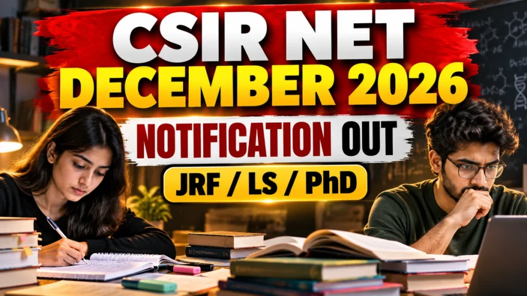 CSIR NET December 2026 Notification Out, Apply Online, Exam Dates and Eligibility CSIR NET December 2026 Notification Out, Apply Online, Exam Dates and Eligibility