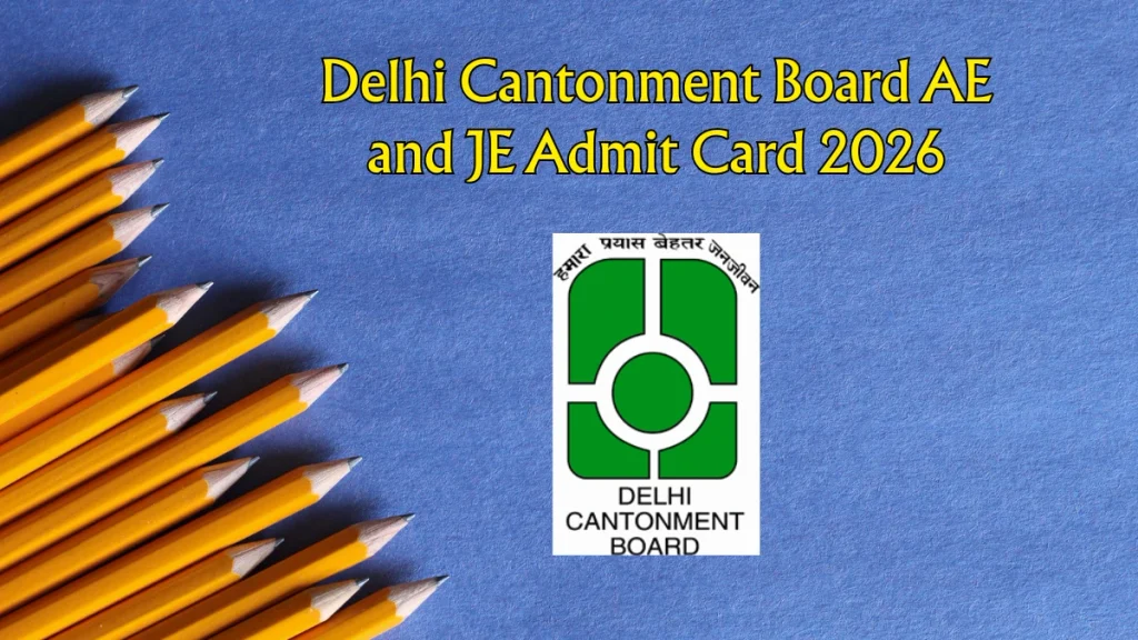 Delhi Cantonment Board Admit Card 2026 Out - Download AE and JE Hall Ticket at delhi.cantt.gov.in Delhi Cantonment Board Admit Card