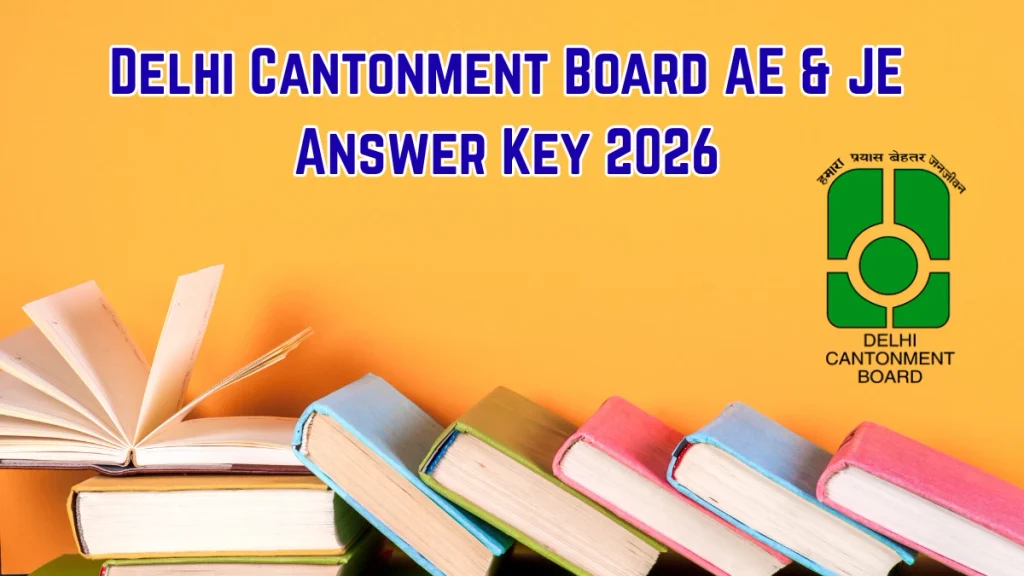 Delhi Cantonment Board AE and JE Answer Key 2026 Out - Check Response Sheet and Objection Link Delhi AE and JE Answer Key 2026 Out
