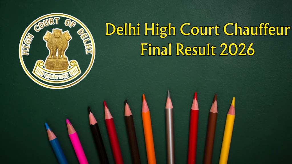 Delhi High Court Chauffeur Final Result 2026 Out - Download PDF Delhi High Court Chauffeur Result