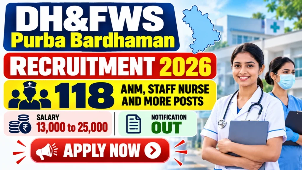DH&FWS Purba Bardhaman Recruitment 2026 – Apply Offline for 118 ANM, Staff Nurse and More Posts DH&FWS Purba Bardhaman Recruitment 2026 – Apply Offline for 118 ANM, Staff Nurse and More Posts
