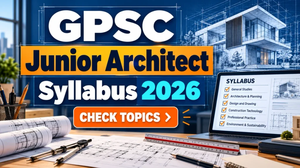 GPSC Junior Architect Syllabus 2026 Out - Download Exam Pattern PDF GPSC Junior Architect Syllabus 2026