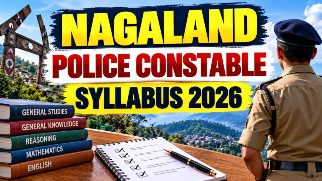Nagaland Police Constable Syllabus 2026 - Check Exam Pattern, Physical Test & PDF Nagaland Police Constable Syllabus 2026 - Check Exam Pattern, Physical Test & PDF
