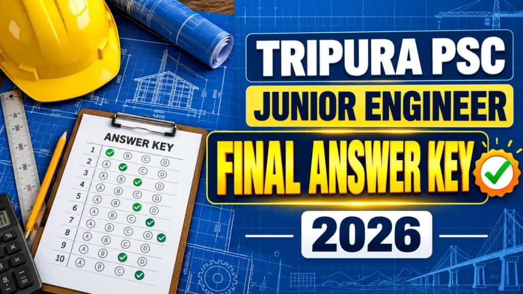 Tripura PSC Junior Engineer Final Answer Key 2026 Out - Download Grade-I and Grade-II Civil Engineering Tripura PSC JE Final Answer Key 2026 Out - Download Grade-I and Grade-II Civil Engineering